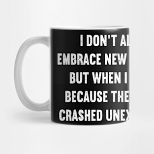 I don't always embrace new software Mug